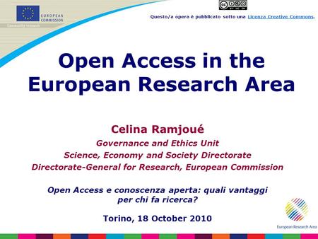 Celina Ramjoué Governance and Ethics Unit Science, Economy and Society Directorate Directorate-General for Research, European Commission Open Access e.