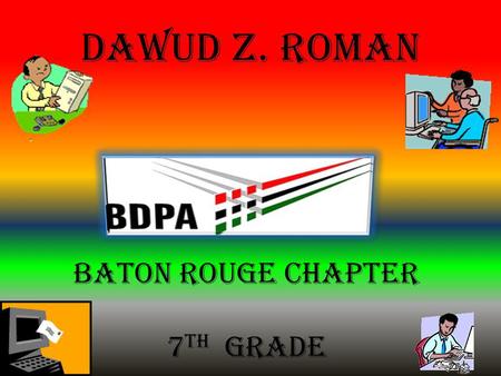 Dawud Z. Roman Baton rouge chapter 7 th grade Black Data Processing Associates.