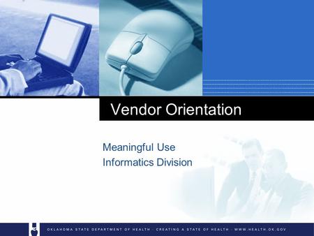 Vendor Orientation Meaningful Use Informatics Division.