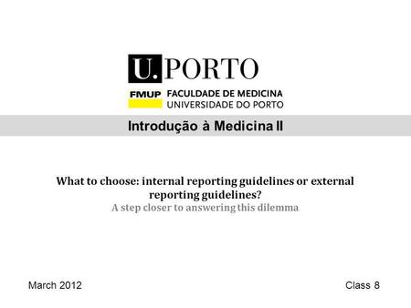 What to choose: internal reporting guidelines or external reporting guidelines? A step closer to answering this dilemma March 2012Class 8 Introdução à.
