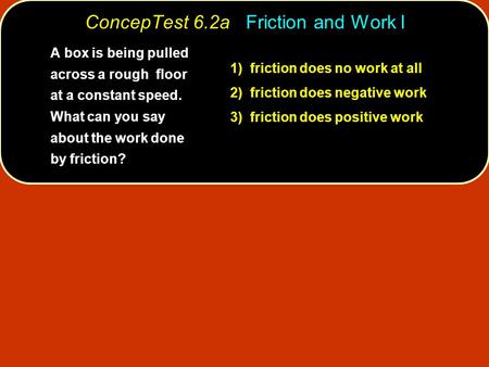 ConcepTest 6.2a Friction and Work I