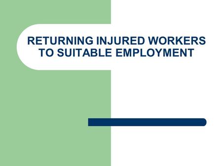 RETURNING INJURED WORKERS TO SUITABLE EMPLOYMENT