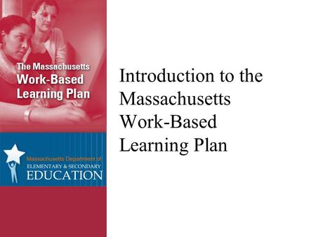 Introduction to the Massachusetts Work-Based Learning Plan.