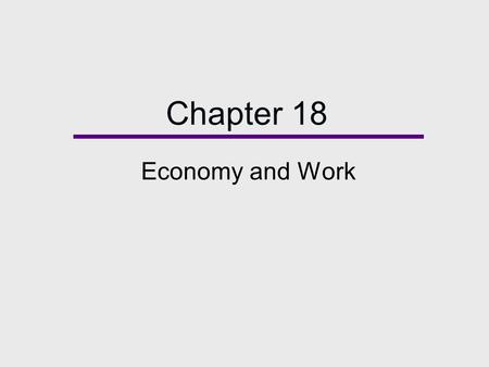 Chapter 18 Economy and Work.