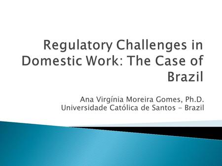 Ana Virgínia Moreira Gomes, Ph.D. Universidade Católica de Santos - Brazil.