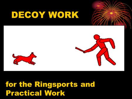 DECOY WORK for the Ringsports and Practical Work.