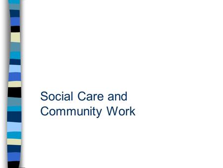Social Care and Community Work. Code of Ethics for Social Workers Adopted by the British Association of Social Workers The British Association of Social.