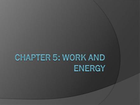 Chapter 5: Work and Energy