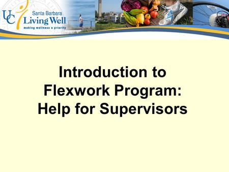 Introduction to Flexwork Program: Help for Supervisors.