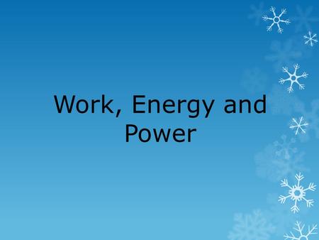 Work, Energy and Power. Is the student doing work in pushing against the wall?