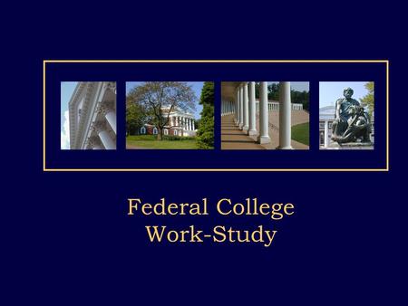 Federal College Work-Study. Agenda Introduction Federal College Work-Study (FCWS): Employment at UVA CAVLink Getting the most out of Oracle Miscellaneous.