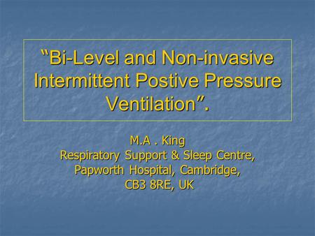 “Bi-Level and Non-invasive Intermittent Postive Pressure Ventilation”.