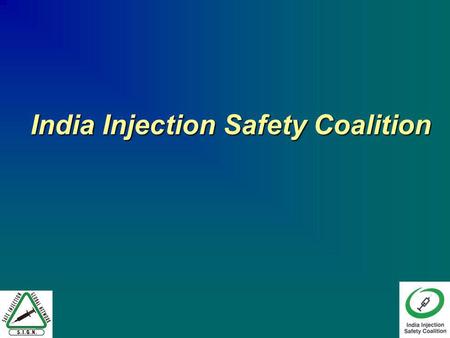 India Injection Safety Coalition. If you have an apple and I have an apple and we exchange these apples then you and I will still each have one apple.