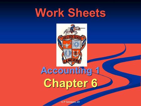 G P Sessions, JD Work Sheets Accounting 1 Chapter 6.
