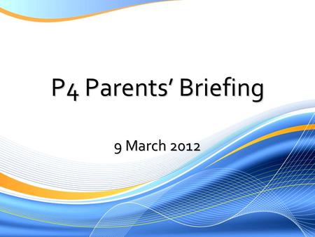 P4 Parents Briefing 9 March 2012. Subject-Based Banding in Primary Schools 2012 An Overview.