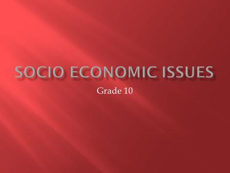 Grade 10. Social economics may refer broadly to the use of economics in the study of society Social economics is a discipline studying the reciprocal.