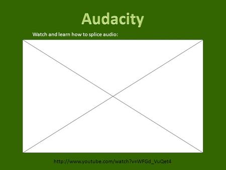 Audacity Watch and learn how to splice audio: