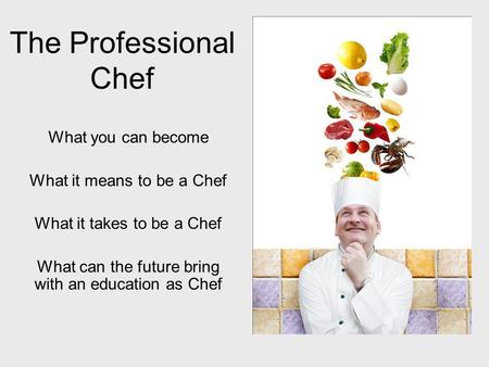 The Professional Chef What you can become What it means to be a Chef