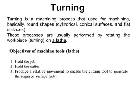 Turning Objectives of machine tools (lathe)