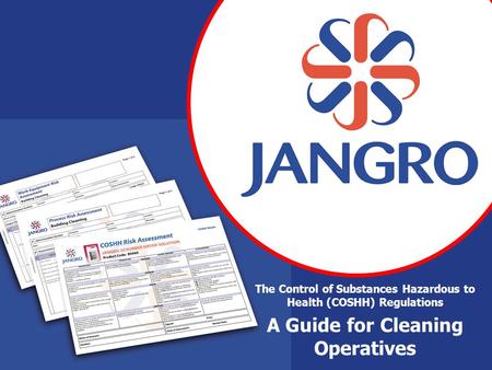 The Control of Substances Hazardous to Health (COSHH) Regulations A Guide for Cleaning Operatives.
