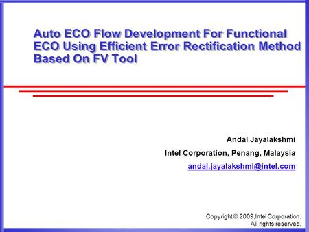 Copyright © 2009,Intel Corporation. All rights reserved. Auto ECO Flow Development For Functional ECO Using Efficient Error Rectification Method Based.