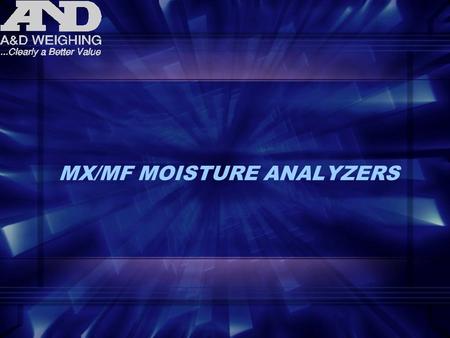 MX/MF MOISTURE ANALYZERS. MX-50MF-50 DESIGN FEATURES Super Hybrid Sensor Technology RS232 Interface Easy to Read VFD Quick Reference Operation Guide.