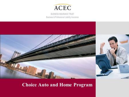 Choice Auto and Home Program. New! Marsh program administrator and broker Dependable auto and homeowners insurance Discounted group rates.