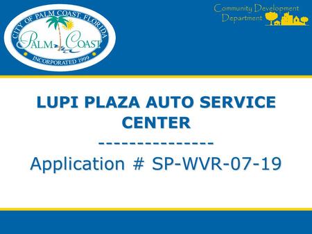 Community Development Department LUPI PLAZA AUTO SERVICE CENTER --------------- Application # SP-WVR-07-19.