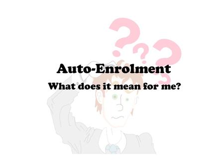 Auto-Enrolment What does it mean for me?. What is it? Auto-enrolment is a compulsory pension scheme which all employers must adopt by a set time period.