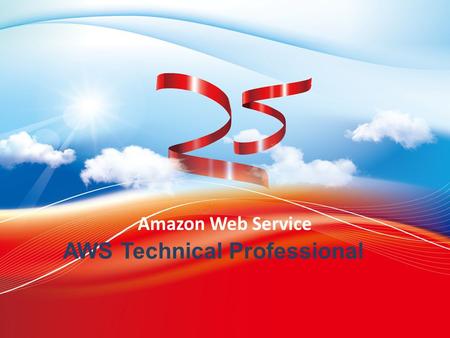 2013 Trend Micro 25th Anniversary 2014/6/11 Amazon Web Service AWS Technical Professional.