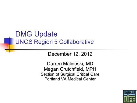 DMG Update UNOS Region 5 Collaborative