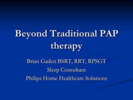 Beyond Traditional PAP therapy