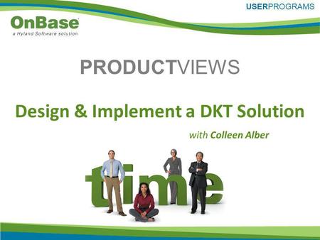PRODUCTVIEWS USERPROGRAMS with Colleen Alber Design & Implement a DKT Solution.