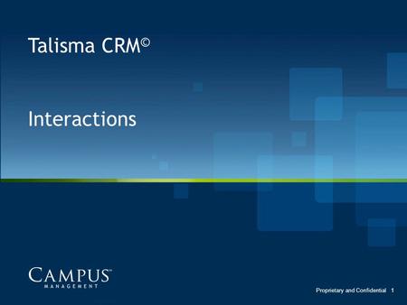 Talisma CRM© Interactions Proprietary and Confidential.