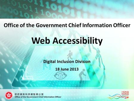 Web Accessibility Digital Inclusion Division 18 June 2013 Office of the Government Chief Information Officer.