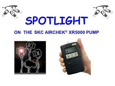 SPOTLIGHT ON THE SKC AIRCHEK® XR5000 PUMP