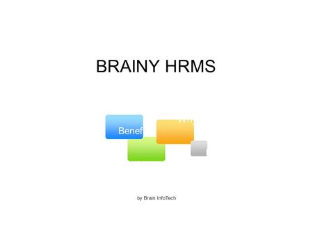 BRAINY HRMS by Brain InfoTech Benefits Why Us Features Future.