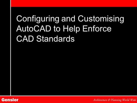 Configuring and Customising AutoCAD to Help Enforce CAD Standards.