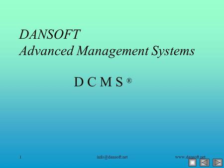 D C M S ® DANSOFT Advanced Management Systems.