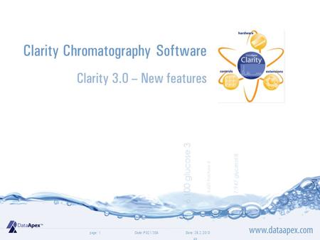 Page:Date: 26.2.2010Code: P021/30A1 Clarity Chromatography Software Clarity 3.0 – New features.