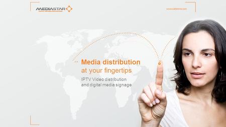 Media distribution at your fingertips IPTV Video distribution and digital media signage >>