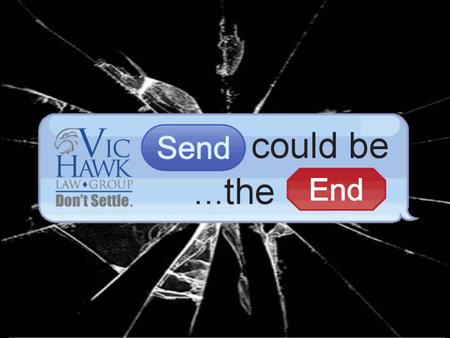 Vic Hawk Law Group Questions? Tweet us at: #SendCouldBeTheEnd Questions? Tweet us at: #SendCouldBeTheEnd.