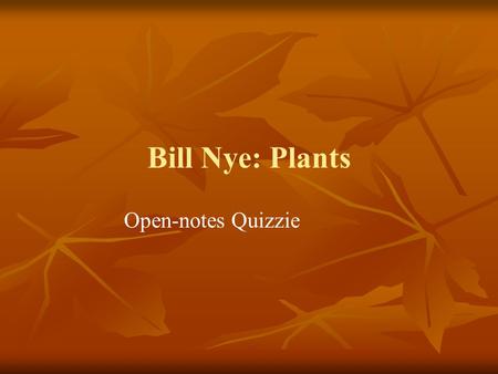 Bill Nye: Plants Open-notes Quizzie.
