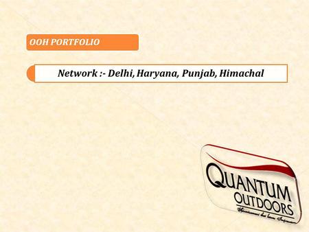 OOH PORTFOLIO Network :- Delhi, Haryana, Punjab, Himachal.