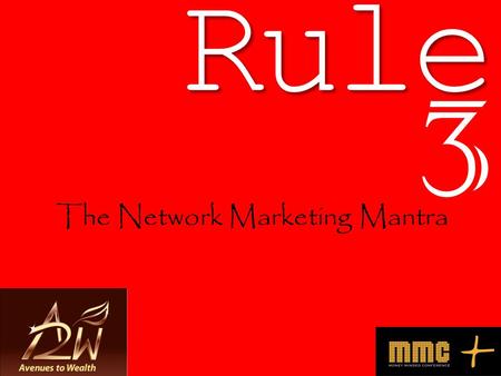 Rule 3 The Network Marketing Mantra. You must do it And you will succeed 2.