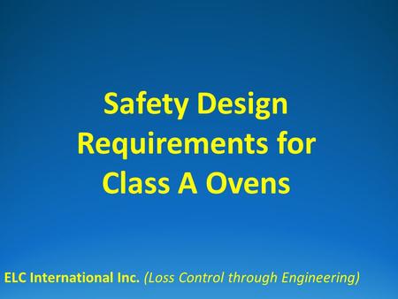 Safety Design Requirements for Class A Ovens ELC International Inc. (Loss Control through Engineering)