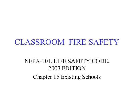 NFPA-101, LIFE SAFETY CODE, 2003 EDITION Chapter 15 Existing Schools