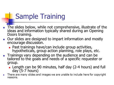 Sample Training The slides below, while not comprehensive, illustrate of the ideas and information typically shared during an Opening Doors training. Our.