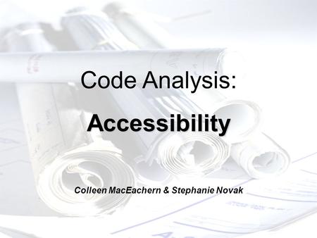 Code Analysis:Accessibility Colleen MacEachern & Stephanie Novak.
