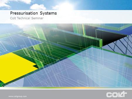 Pressurisation Systems Colt Technical Seminar. I J OHea. Colt Founder I J OHea OBE (1897 - 1984) 2009 Group Turnover £170 million Manufactures in the.